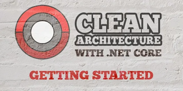 Clean Architecture with .NET Core: Getting Started